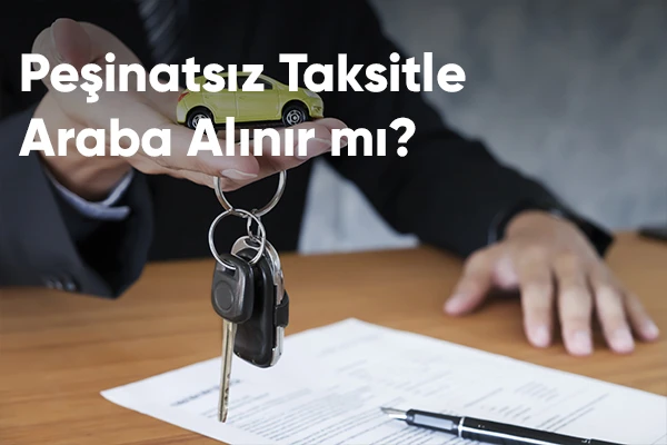 Peşinatsız Taksitle Araba